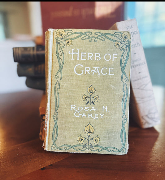 Herb of Grace by Rosa N. Carey – Antique Decorative Clothbound Edition
